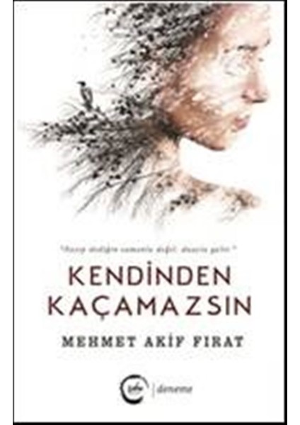 Kendinden Kaçamazsın - Mehmet Akif Fırat