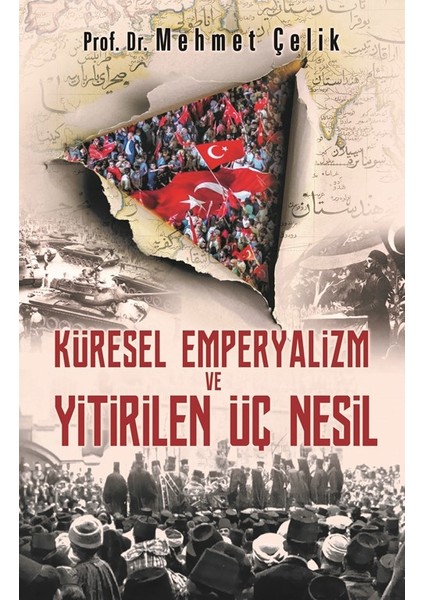 Küresel Emperyalizm Ve Yitirilen Üç Nesil - Mehmet Çelik