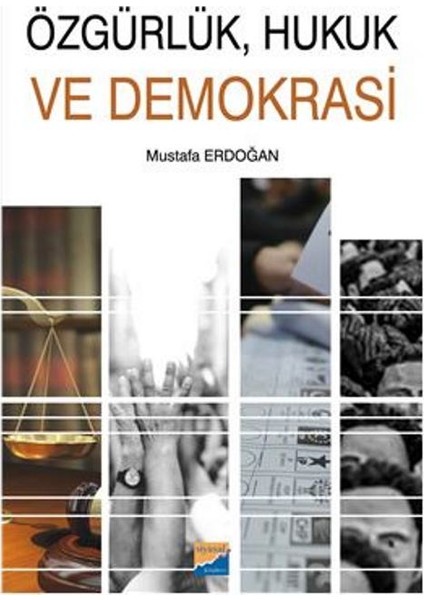 Özgürlük, Hukuk Ve Demokrasi - Mustafa Erdoğan