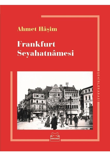 Frankfurt Seyahatnamesi - Ahmet Haşim