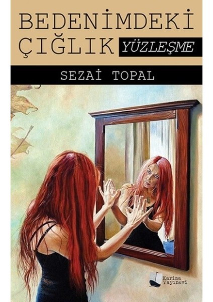 Bedenimdeki Çığlık Yüzleşme - Sezai Topal