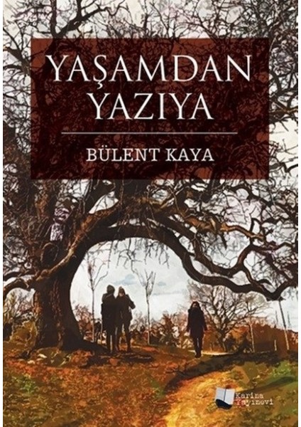 Yaşamdan Yazıya - Bülent Kaya