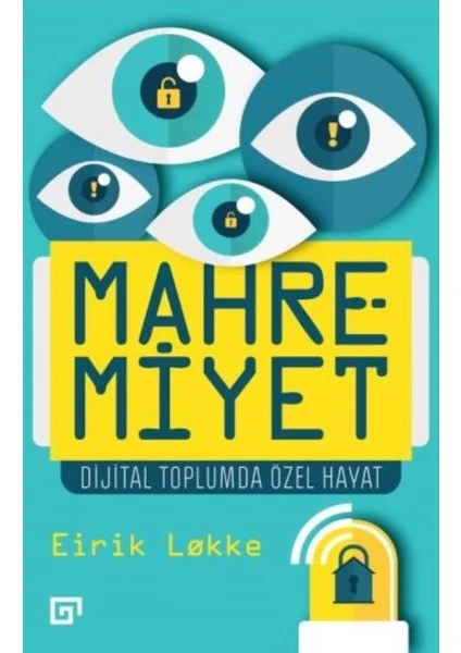 Mahremiyet:Dijital Toplumda Özel Hayat - Eirik Lokke