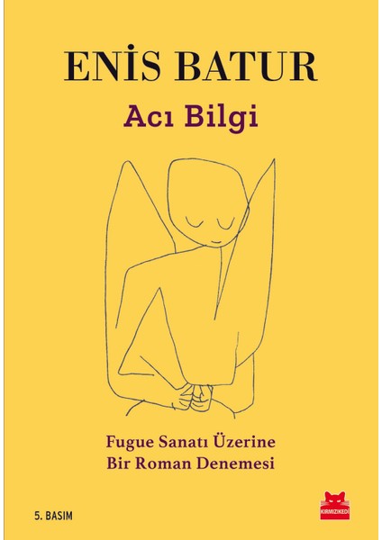 Acı Bilgi - Fugue Sanatı Üzerine Bir Roman Denemesi - Enis Batur