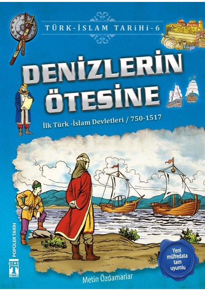 Denizlerin Ötesine (İlk Türk-İslam Devletleri / 750 - 1517)