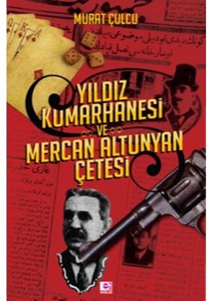 Yıldız Kumarhanesı Ve Mercan Altunyan Çetesi - Murat Çulcu