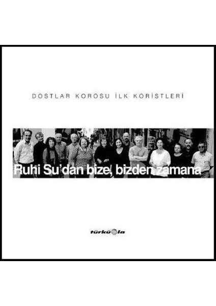 Dostlar Korosu - Ruhi Su'dan Bize Bizden Zamana CD