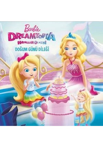 Barbie Dreamtopia Hayaller Ülkesi Doğum Günü Dileği
