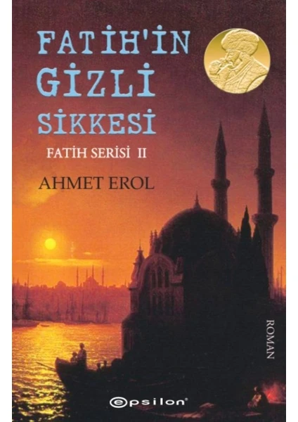 Fatih Serisi 2: Fatih'İn Gizli Sikkesi - Ahmet Erol