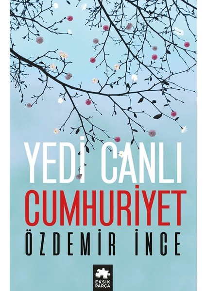 Yedi Canlı Cumhuriyet - Özdemir İnce