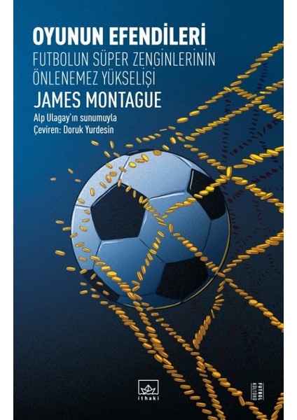 Oyunun Efendileri: Futbolun Süper Zenginlerinin Önlenemez Yükselişi - James Montague