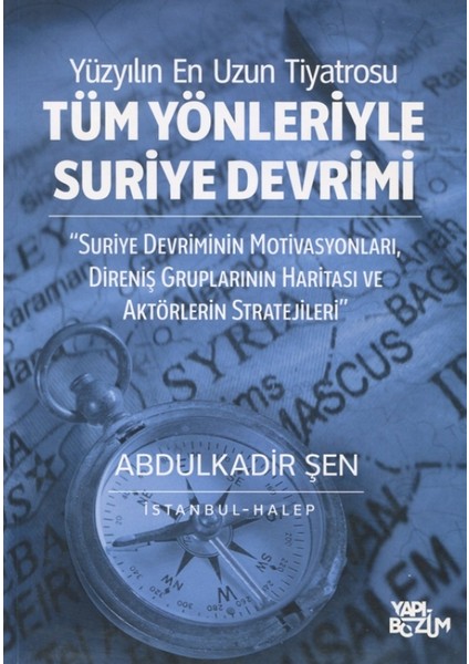 Tüm Yönleriyle Suriye Devrimi (2011 2016) - Abdulkadir Şen