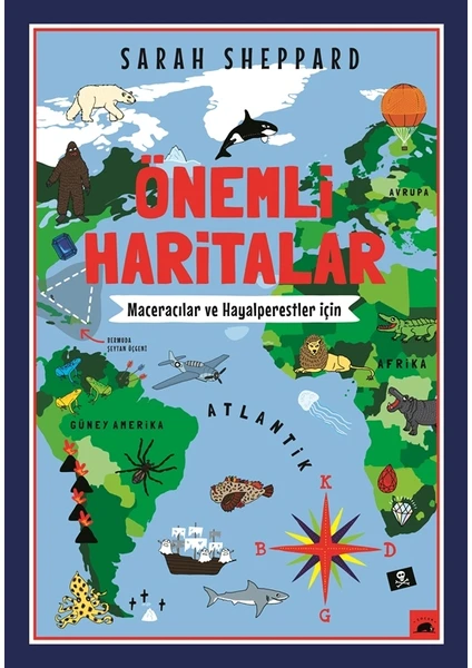 Önemli Haritalar: Maceracılar ve Hayalperestler İçin (Ciltli) - Sarah Sheppard