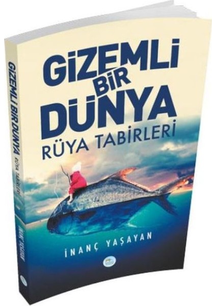 Gizemli Bir Dünya Rüya Tabirleri - İnanç Yaşayan