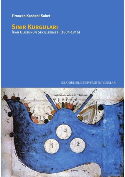 Sınır Kurguları: İran Ulusunun Şekillenmesi (1804 -1946) - Firoozeh Kashani Sabet