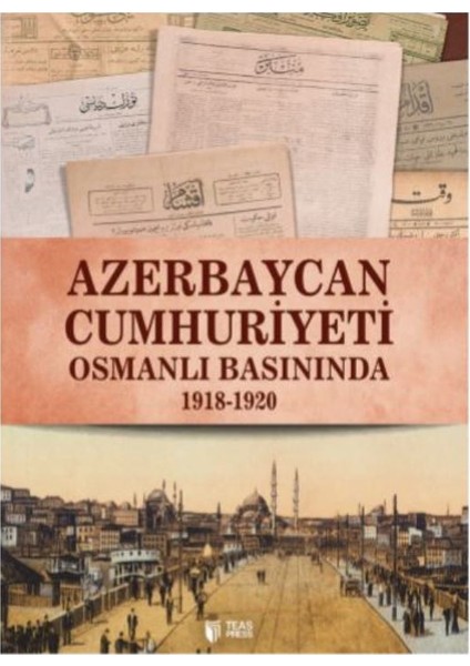 Azerbaycan Cumhuriyeti Osmanlı Basınında 19181920 - Qiyas Şükürov - Vasif Qafarov