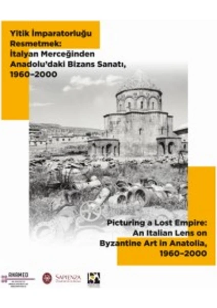 Yitik İmparatorluğu Resmetmek: İtalyan Merceğinden Anadolu’daki Bizans Sanatı,1960–2000 - Livia Bevilacqua