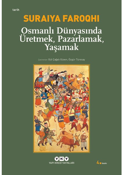 Osmanlı Dünyasında Üretmek, Pazarlamak, Yaşamak-Suraiya Faroqhi