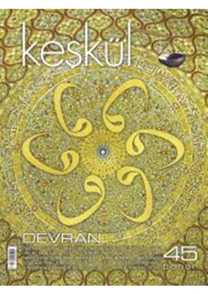 Keşkül Dergisi 45. Sayı Yeni Sayı!