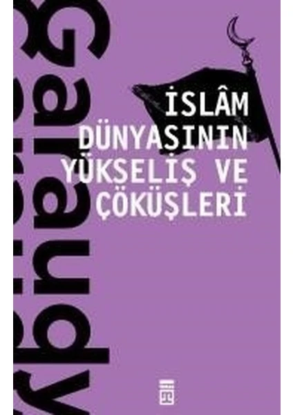 İslam Dünyasının Yükseliş Ve Çöküşleri - Roger Garaudy