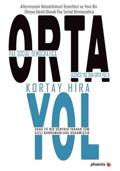 Orta Yol:Üçüncü Yol’dan Orta Yol’A Pax Social Democratica - Kortay Hira