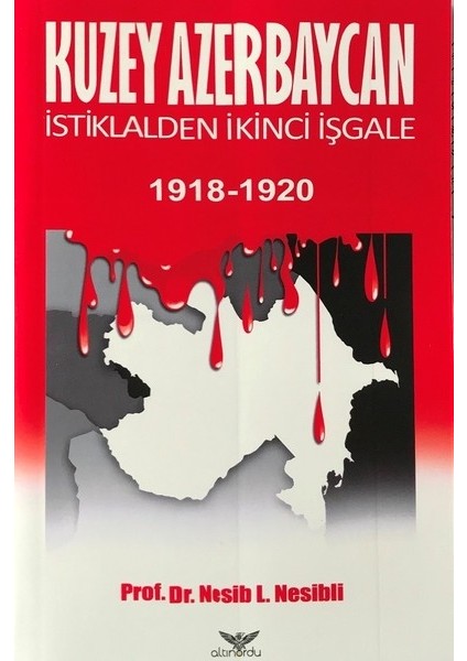 Kuzey Azerbaycan İstiklalden İkinci İşgale 1918-1920 - Nesib L. Nesibli