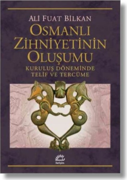 Osmanlı Zihniyetinin Oluşumu Kuruluş Döneminde Telif ve Tercüme - Ali Fuat Bilkan