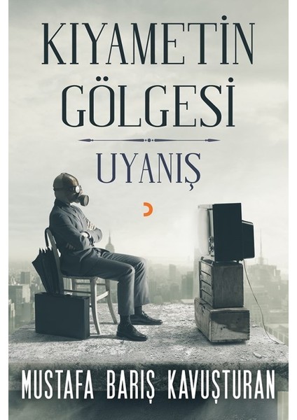Kıyametin Gölgesi Uyanış - Mustafa Barış Kavuşturan