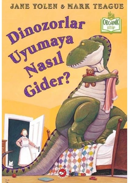 Dinozorlar Uyumaya Nasıl Gider? (Organik Kitap) - Jane Yolen