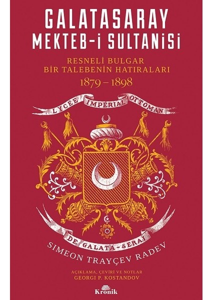 Galatasaray Mekteb-i Sultanisi-Resneli Bulgar Bir Talebenin Hatıraları 1879-1898 - Simeon Trayçev Radev