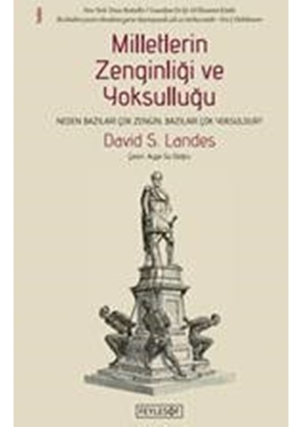 Milletlerin Zenginliği Ve Yoksulluğu: Neden Bazıları Çok Zengin, Bazıları Çok Yoksuldur? - David S. Landes