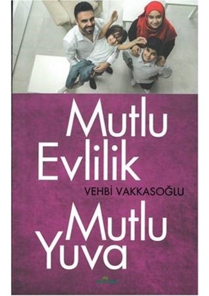 Mutlu Evlilik Mutlu Yuva - Vehbi Vakkasoğlu