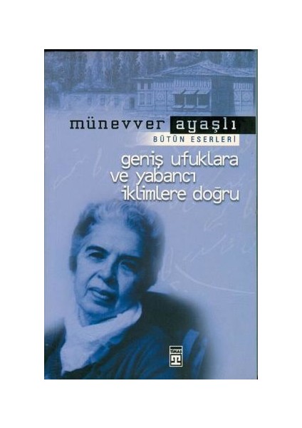 Geniş Ufuklar Ve Yabancı İklimlere Doğru - Münevver Ayaşlı