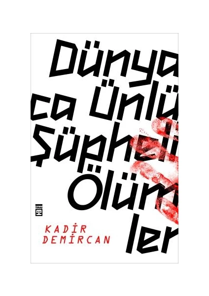 Dünyaca Ünlü Şüpheli Ölümler - Kadir Demircan