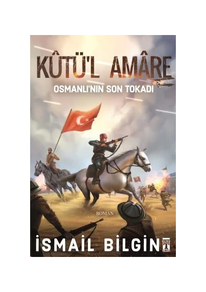 Kutü'L Amare: Osmanlının Son Tokadı - İsmail Bilgin