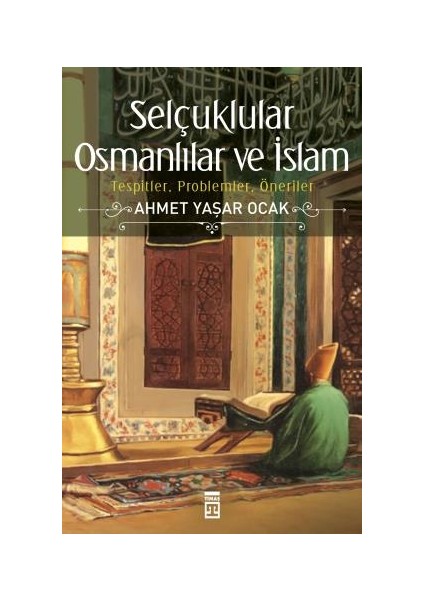Selçuklular Osmanlılar Ve İslam - Ahmet Yaşar Ocak