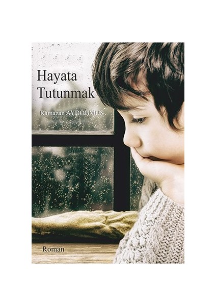Hayata Tutunmak - Ramazan Aydoğmuş