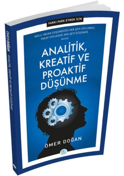 Farkı Fark Etmek İçin: Analitik, Kreatif Ve Proaktif Düşünme - Ömer Doğan