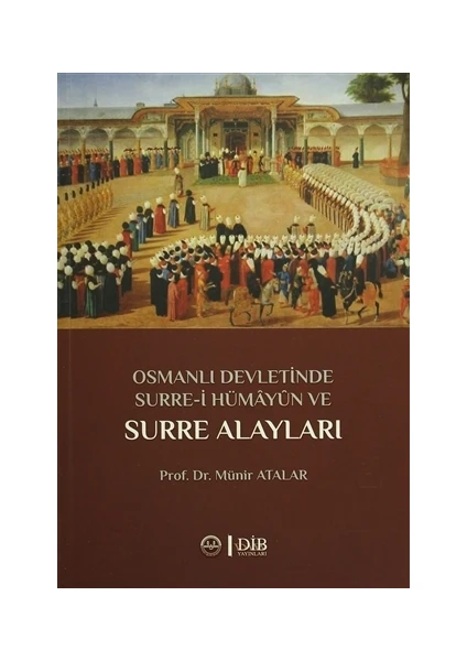 Osmanlı Devletinde Surre-i Hümayun ve Surre Alayları