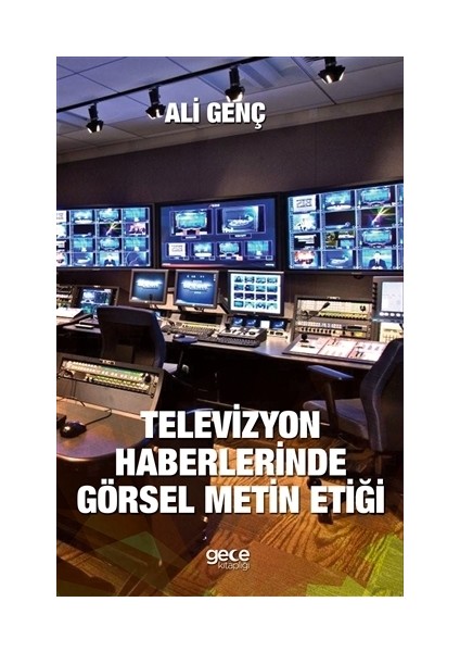 Televizyon Haberlerinde Görsel Metin Etiği