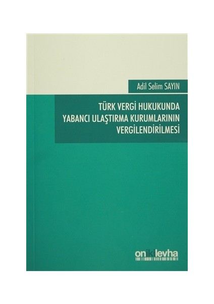 Türk Vergi Hukukunda Yabancı Ulaştırma Kurumlarının Vergilendirilmesi