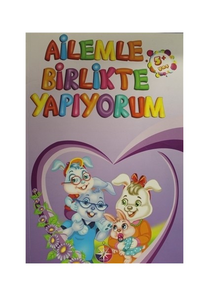 Ailemle Birlikte Yapıyorum 5+