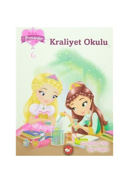 Bir, İki, Üç Prensesler 6: Kraliyet Okulu - Geraldine Collet - Line Paquet
