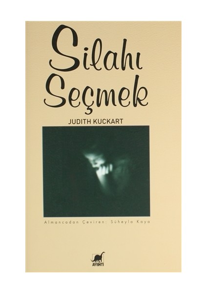 Silahı Seçmek - Judith Kuckart