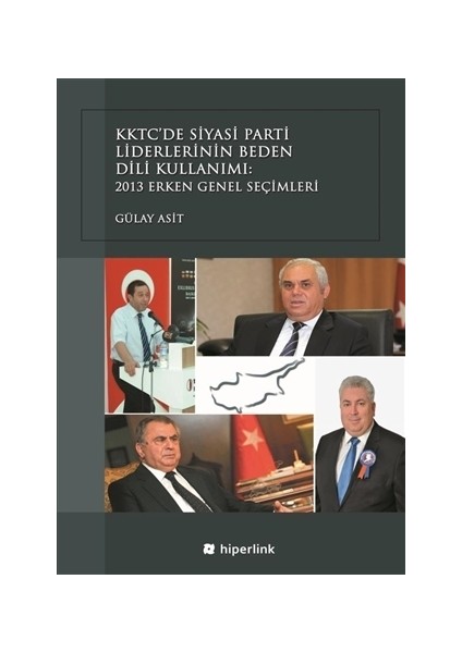 KKTC’de Siyasi Parti Liderlerinin Beden Dili Kullanımı: 2013 Erken Genel Seçimleri