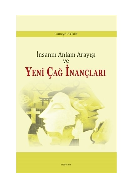 İnsanın Anlam Arayışı ve Yeni Çağ İnançları