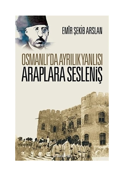 Osmanlı’da Ayrılık Yanlısı Araplara Sesleniş