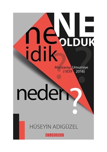 Ne İdik? Ne Olduk? Neden?