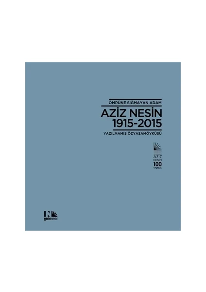 Ömrüne Sığmayan Adam: Aziz Nesin 1915-2015