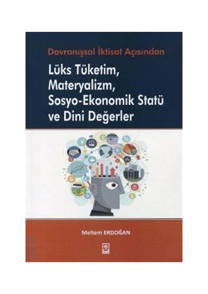 Lüks Tüketim Materyalizm Sosyo–Ekonomik Statü ve Dini Değerler